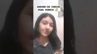 ARRUME-SE COMIGO PARA "DORMIR"   #arrumesecomigo #dormir #arrumecomigo