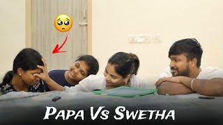 Papa cried  Papa Vs Swetha  Who Knows us better?