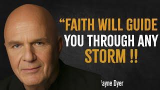 Faith Will Guide You Through Any Storm | Wayne Dyer Motivation