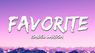 Isabel Larosa - Favorite (Lyrics) darling can I be your favorite