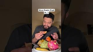 More Exotic Fruit Review Pt. 3