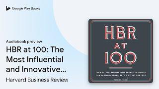 HBR at 100: The Most Influential and Innovative… by Harvard Business Review · Audiobook preview