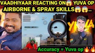 Vaadhiyaar Reaction on Yuva op Airborne & Sprays|#vaadhiyaar#yuvaop#hh#mantyop