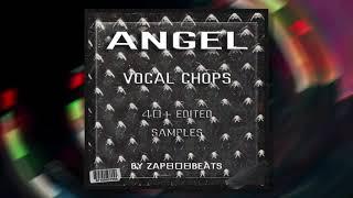 (FREE) VOCAL CHOP DRILL PACK “ANGEL" - 40+ SAMPLES 2021 (Prod by ZAP808BEATS)