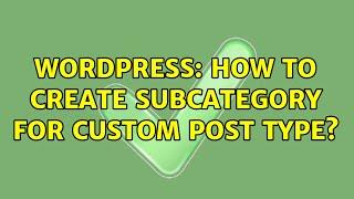 Wordpress: How to create subcategory for Custom Post Type? (2 Solutions!!)