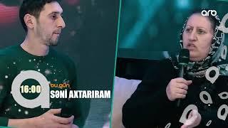 Seni axtariram 25.03.2022 / Səni axtarıram 25 mart 2022 saat 16.00 ANONS Fragman