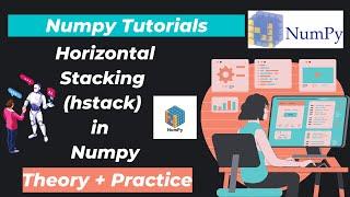 24. Horizontal Stacking (hstack) in  Numpy