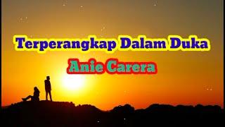 Terperangkap Dalam Duka - Anie Carera (Lirik lagu)