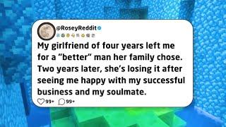 My girlfriend of four years left me for a "better" man her family chose. Two years later, she’s...