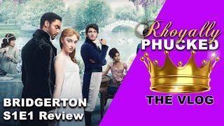 Rhoyally PHUCKED: BRIDGERTON E1S1 REVIEW