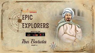 Epic Explorers - Ibn Batuta (Part 2) | EPIC Digital Originals | Full Episode 4 | World Explorers