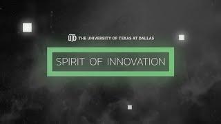 The Spirit of Innovation at UT Dallas