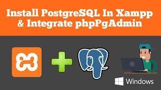 How to install postgreSQL in xampp and integrate phppgadmin ?