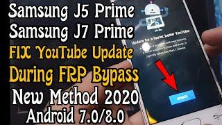 Samsung J5 Prime J7 Prime FIX Youtube Update During FRP BYPASS New Method 2020 Android 7.0/8.0