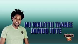 Jambo Jote   Nu Walittii Taanee   New Oromo Music 2019