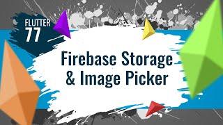 FLUTTER 77. Firebase Storage & Image Picker