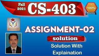 CS403 Assignment 2 Complete Solution Fall 2021 By Tech Solo Soft || CS403 Assignment No. 2 2021