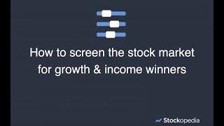 How to screen the market for the best growth & income stocks