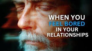 When You Feel Bored in Your Relationships: Finding the Spark Again - Inspirational Speech