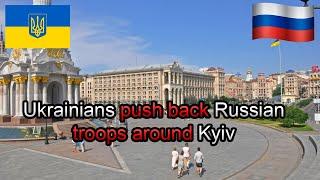 Ukrainians push back Russian troops around Kyiv