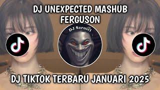 DJ UNEXPECTED MASHUB FERGUSON VIRAL TIKTOK TERBARU 2025!!!
