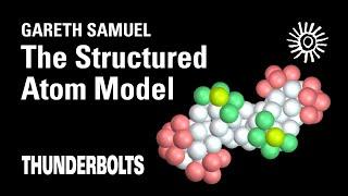 Gareth Samuel: The Structured Atom Model | Thunderbolts