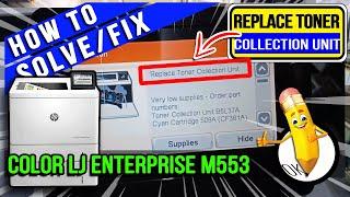 HOW TO FIX "REPLACE TONER COLLECTOR UNIT" | COLOR LASERJET ENTERPRISE M553