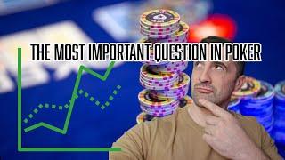 The most important question in poker