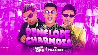 OS TRALHAS E GUGU OFC - PENÉLOPE CHARMOSA - REMIX BREGA FUNK