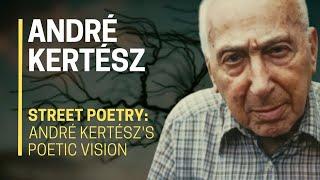  Street POETRY: André Kertész's POETIC VISION 