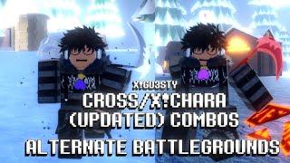 Cross/X!Chara (Updated) Combos | Alternate battlegrounds