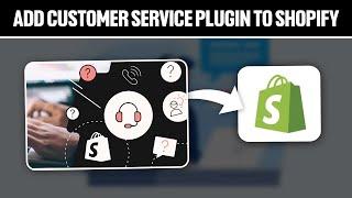 How To Add Customer Service Plugin To Your Shopify Store 2024! (Full Guide)