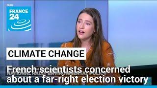 Climate change: French scientists concerned about a far-right election victory • FRANCE 24 English