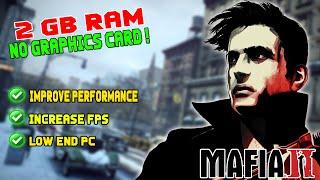 How to play Mafia 2 on no graphics card/ 2 gb ram & dual core pc