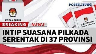  BREAKING NEWS : Live Quick Count dan Suasana Pilkada Serentak 2024 di 37 Provinsi