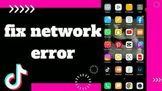 How to fix Network Error On Tiktok App