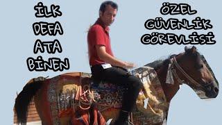 İLK DEFA ATA BİNEN ÖZEL GÜVENLİK GÖREVLİSİ