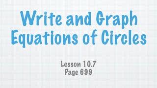 Geometry Lesson 10.7 Write and Graph Equations of Circles