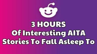 3 HOURS Of Reddit Stories To Fall Asleep To | Reddit Stories Compilation AITA - Best Reddit Stories