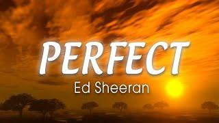 ED SHEERAN - Perfect (Lyrics) " Well, I found a girl, beautiful and sweet"