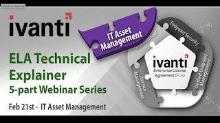 Ivanti ELA Technical Explainer Series: Part I - IT Asset Management