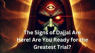 Dajjal's Appearance: Signs, Warnings, and Modern-Day Realities| End Times in Islam