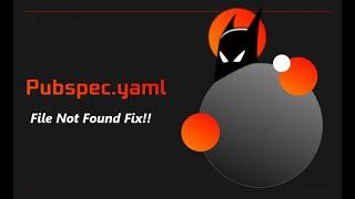 How to fix pubspec.yaml file not found in 1 minute