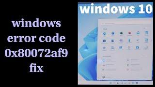 How to fix error code 0x80072af9 on windows 10?