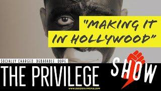 The Privilege Show: Making It In Hollywood | S2, E3 (Podcast)