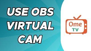 How to use OBS Virtual Cam on Ome.tv 2024