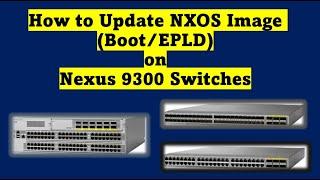 Nexus 9300 Series Switches - How to Upgrade NXOS Image (Boot and EPLD)