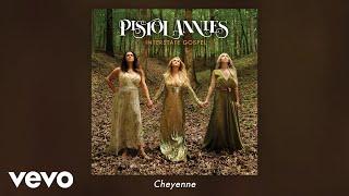 Pistol Annies - Cheyenne (Official Audio)