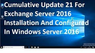 Cumulative Update 21 for Exchange Server 2016 Installation and Configured in windows server 2016