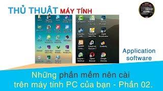 Thủ thuật máy tính | #02 - Những phần mềm nên cài trên máy tính PC của bạn - Phần 02